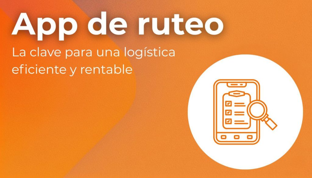 App de ruteo: La clave para una logística eficiente y rentable cover